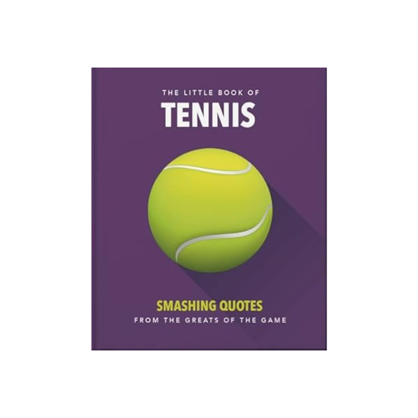 The Little Book of Tennis – Wit, Wisdom & Legendary Quotes from Federer, Serena, Nadal & More